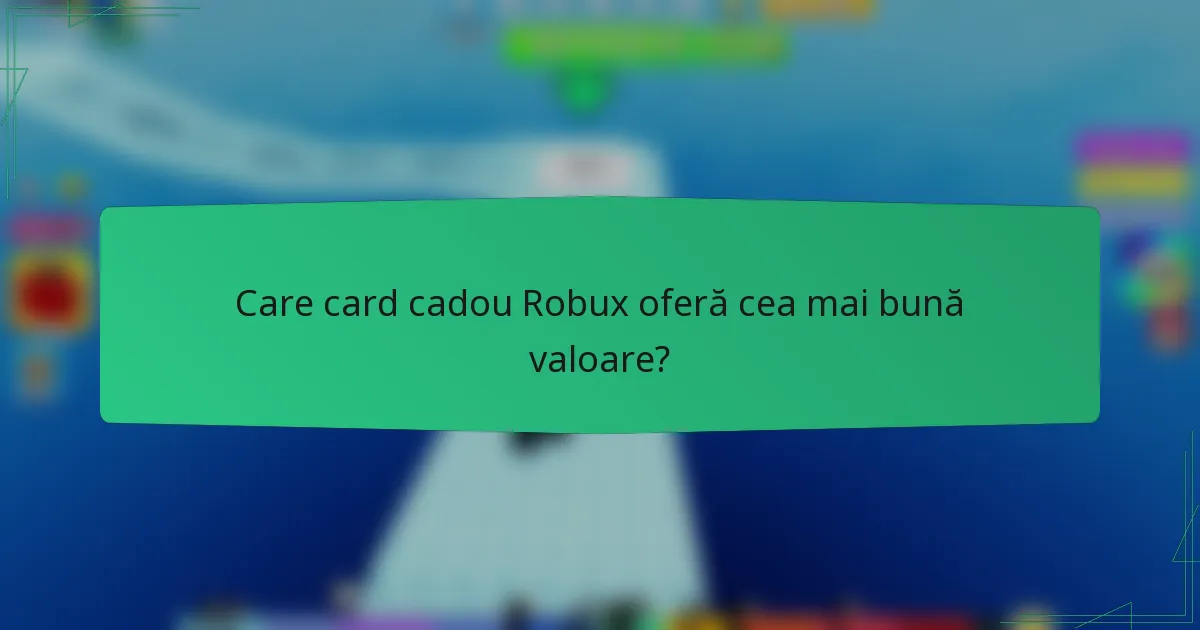 Care card cadou Robux oferă cea mai bună valoare?