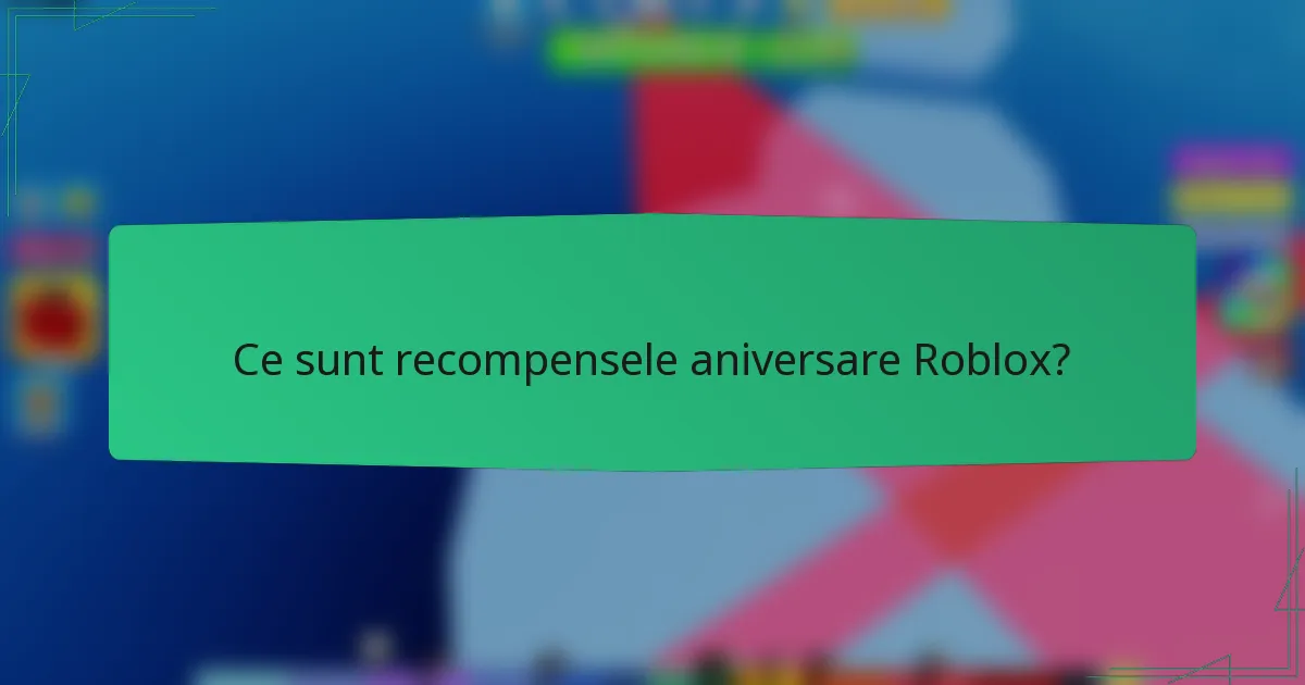 Ce sunt recompensele aniversare Roblox?