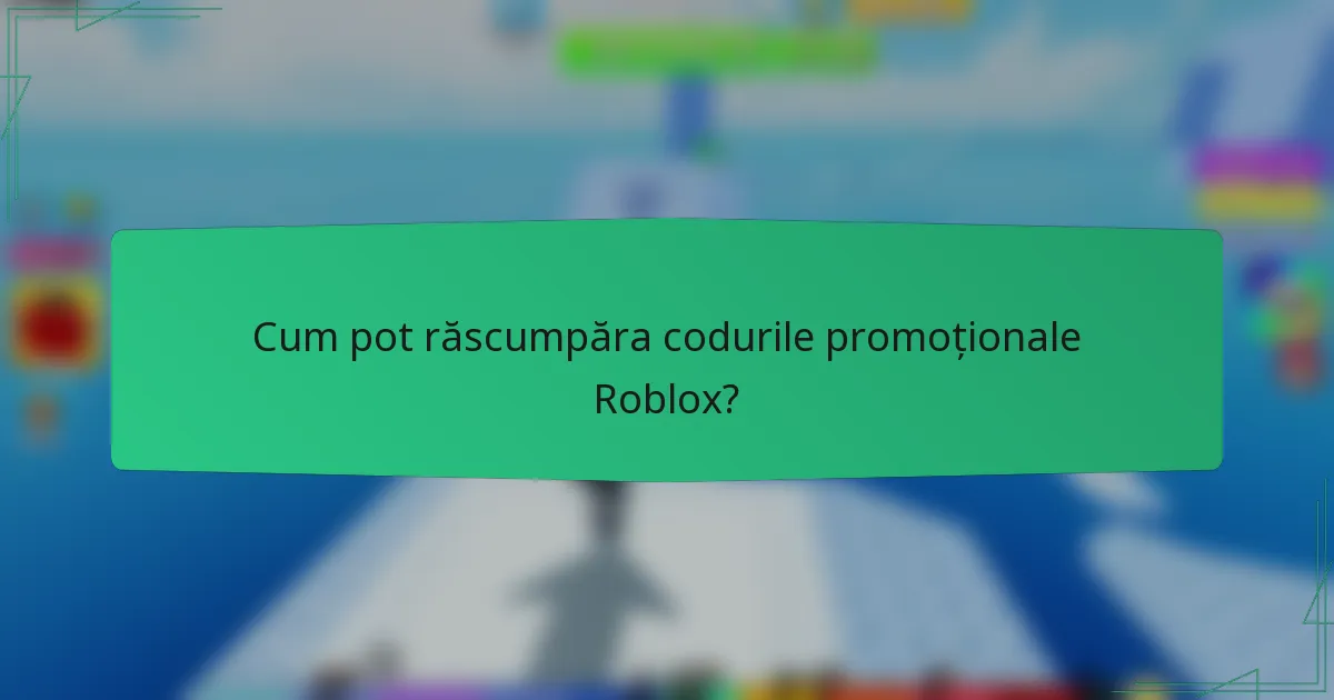 Cum pot răscumpăra codurile promoționale Roblox?